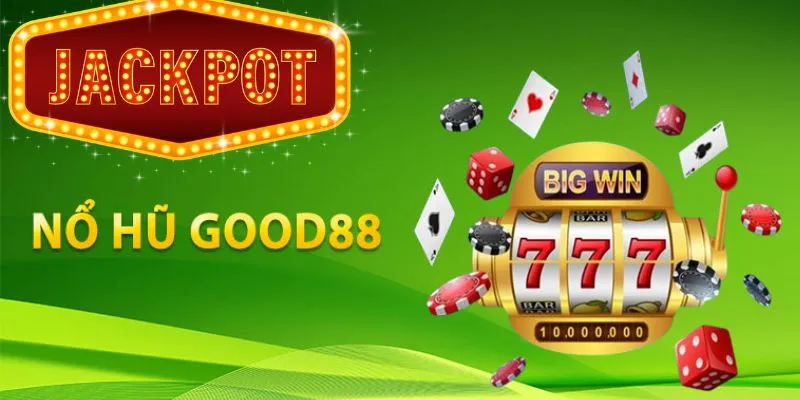 Nổ hũ Good88 là sảnh game quy tụ những trò chơi quay hũ đổi thưởng