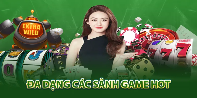 Đa dạng các sảnh game hot